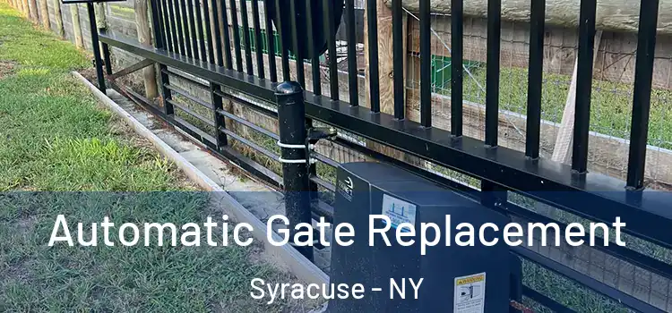 Automatic Gate Replacement Syracuse - NY