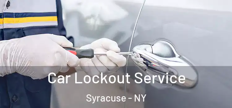 Car Lockout Service Syracuse - NY