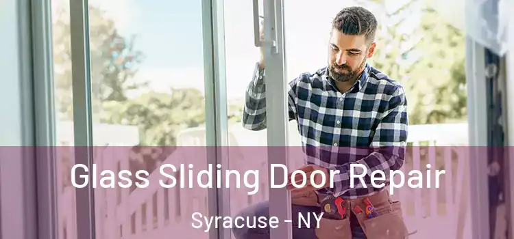 Glass Sliding Door Repair Syracuse - NY