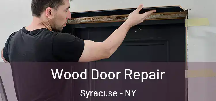 Wood Door Repair Syracuse - NY